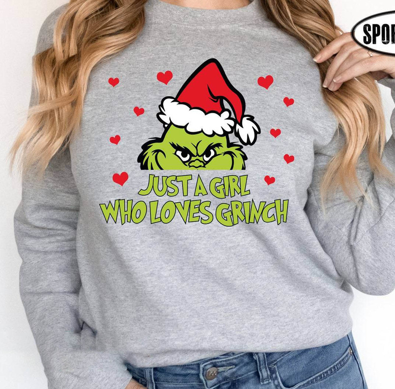 Just A Girl Who Loves Grinch Shirt, Christmas Holiday Sweatshirt Unisex T Shirt