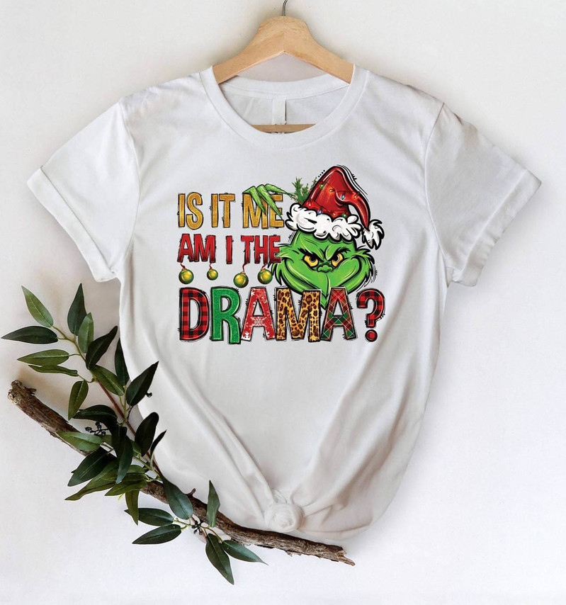Is It Me Am I The Drama Grinch Shirt, Merry Grinchmas Sweatshirt Unisex Hoodie