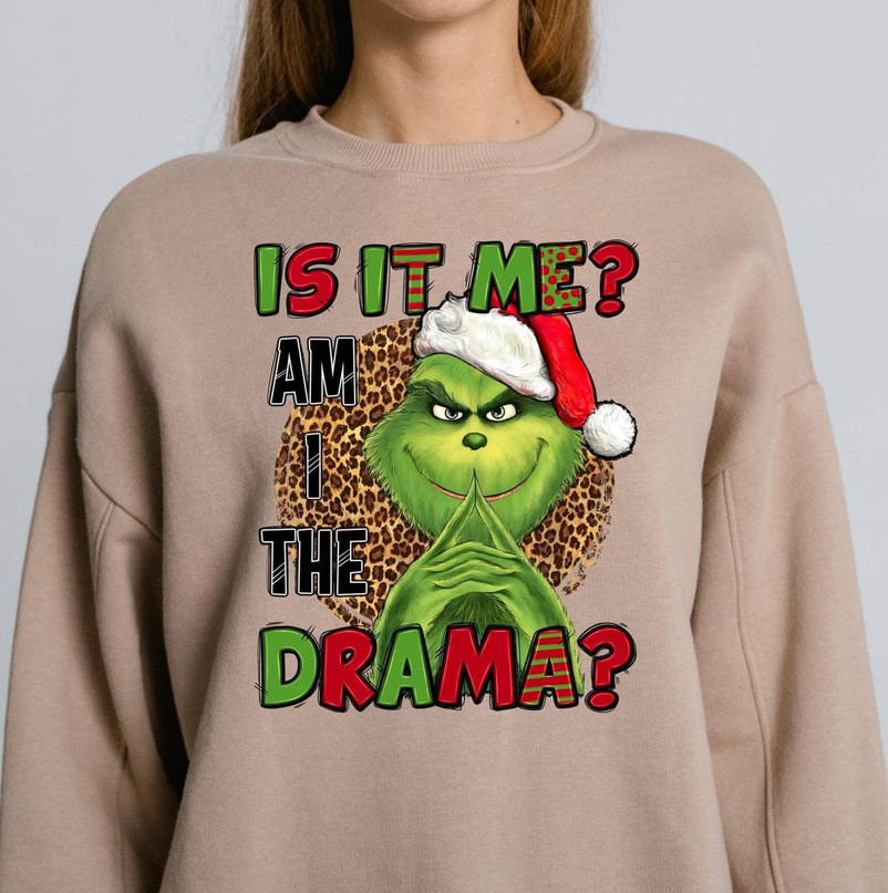 Is It Me Am I The Drama Christmas Grinch Shirt, Leopard Santa Hat Grinch Crewneck Unisex T Shirt