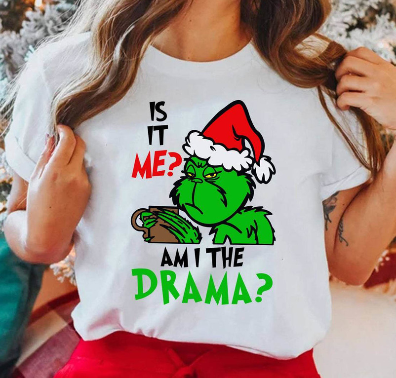Is It Me Am I The Drama Grinch Shirt, Grinch Christmas Cute Unisex Hoodie Crewneck