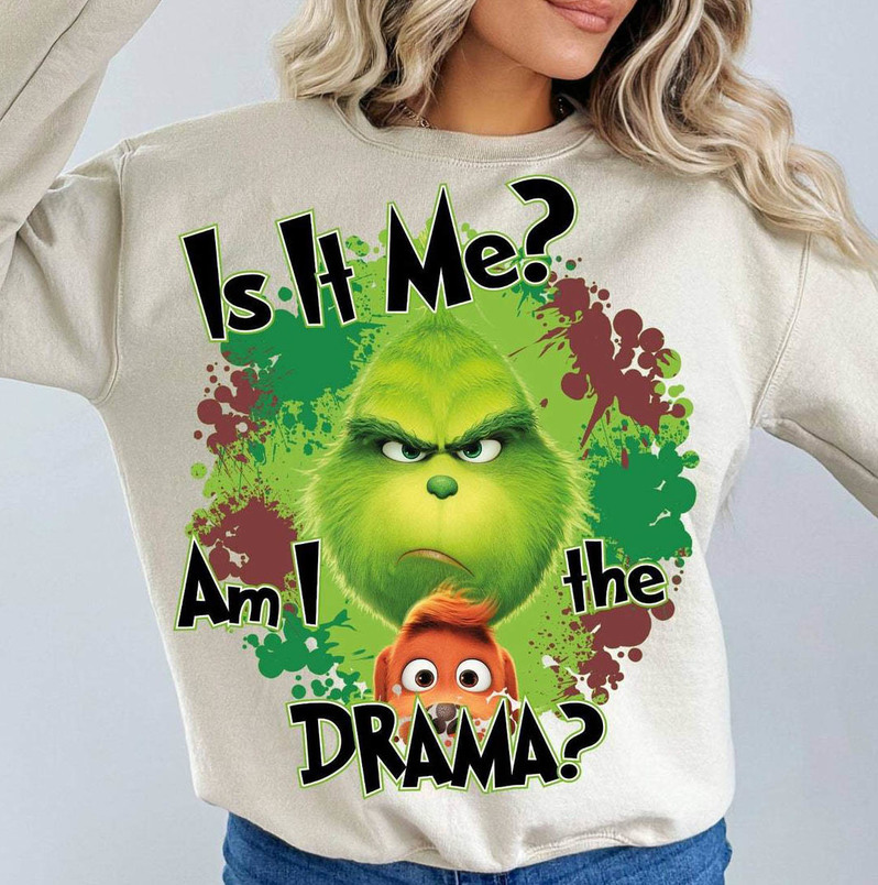 Is It Me Am I The Drama Grinch Shirt, Christmas Grinch Face Crewneck Sweatshirt