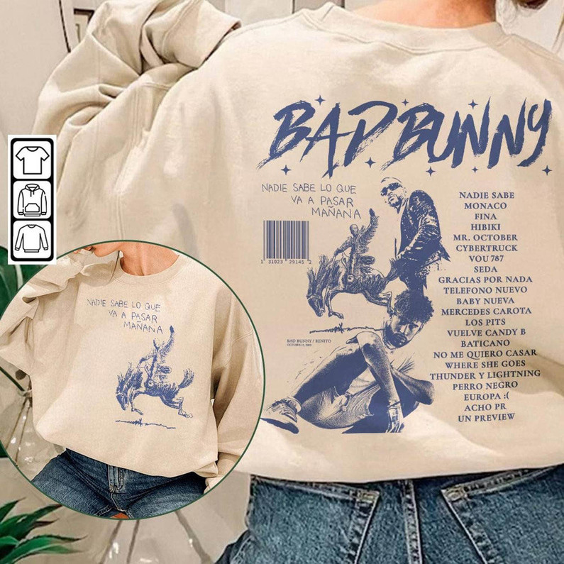 Bad Bunny Nadie Sabe Lo Que Va Pasar Manana Shirt, Music Trendy Sweatshirt Unisex T Shirt