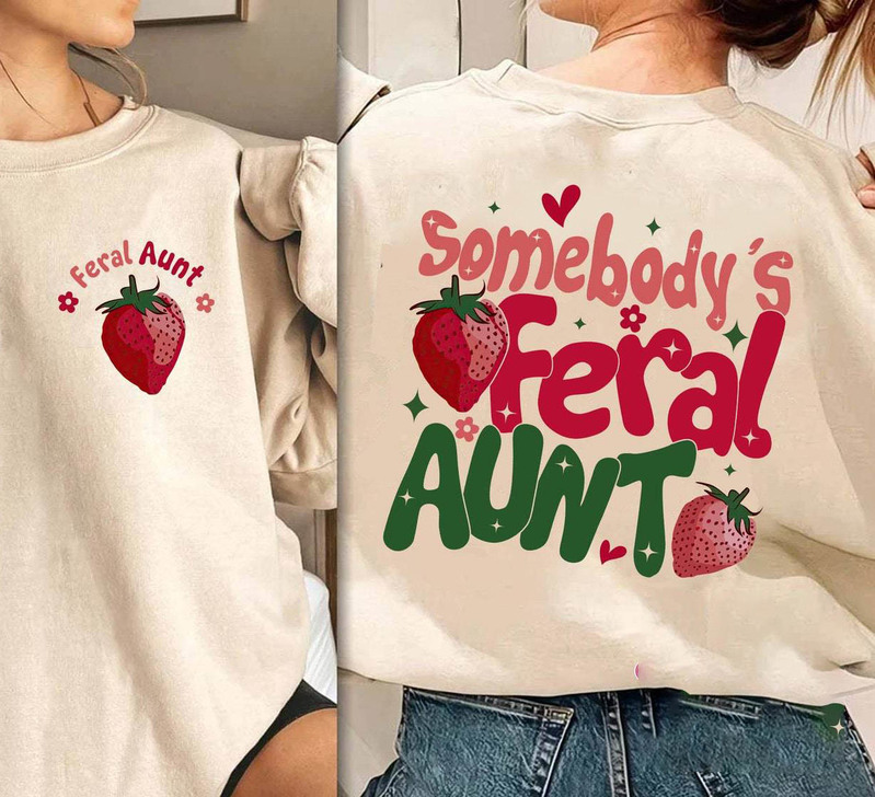 Cute Somebody's Feral Aunt Shirt, Auntie Vintage Design Crewneck Sweatshirt