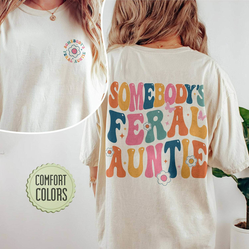 Somebody's Feral Aunt Shirt, Auntie Trendy Unisex T Shirt Short Sleeve