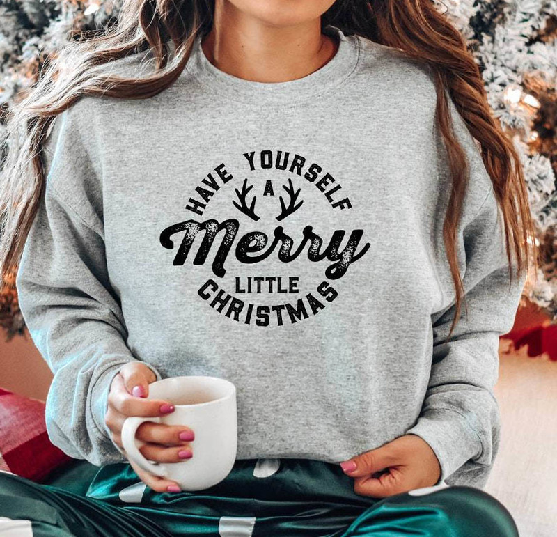 Have Yourself A Merry Little Christmas Shirt, Xmas Santa Unisex Hoodie Tee Tops