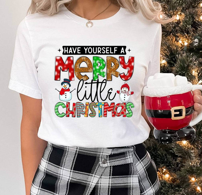 Have Yourself A Merry Little Christmas Shirt, Christmas Snowman Crewneck Sweatshirt Long Sleeve