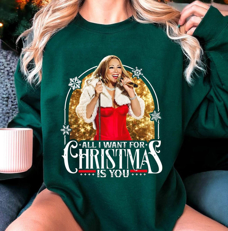 All I Want For Christmas Shirt, Mariah Carey Christmas Unisex T Shirt Crewneck Sweatshirt