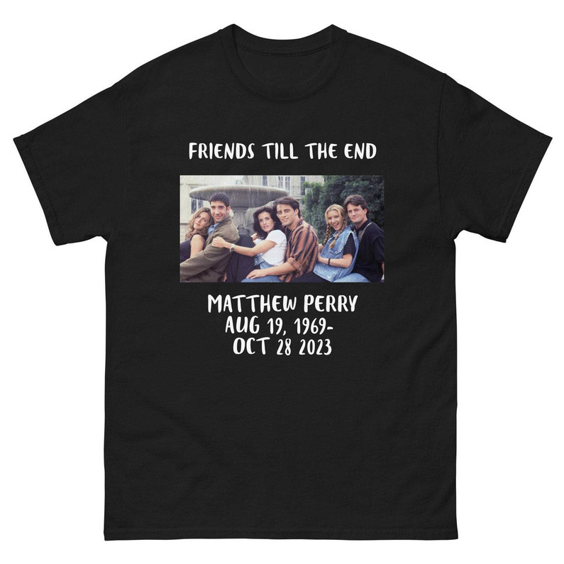Friends Matthew Perry Shirt, Friends Till The End Unisex T Shirt Short Sleeve