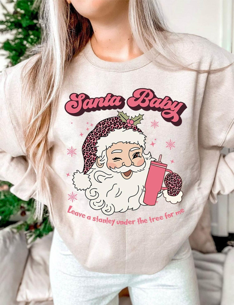 Santa Baby Leave A Stanley Under The Tree For Me Cute Shirt, Trendy Xmas Sweater Short Sleeve