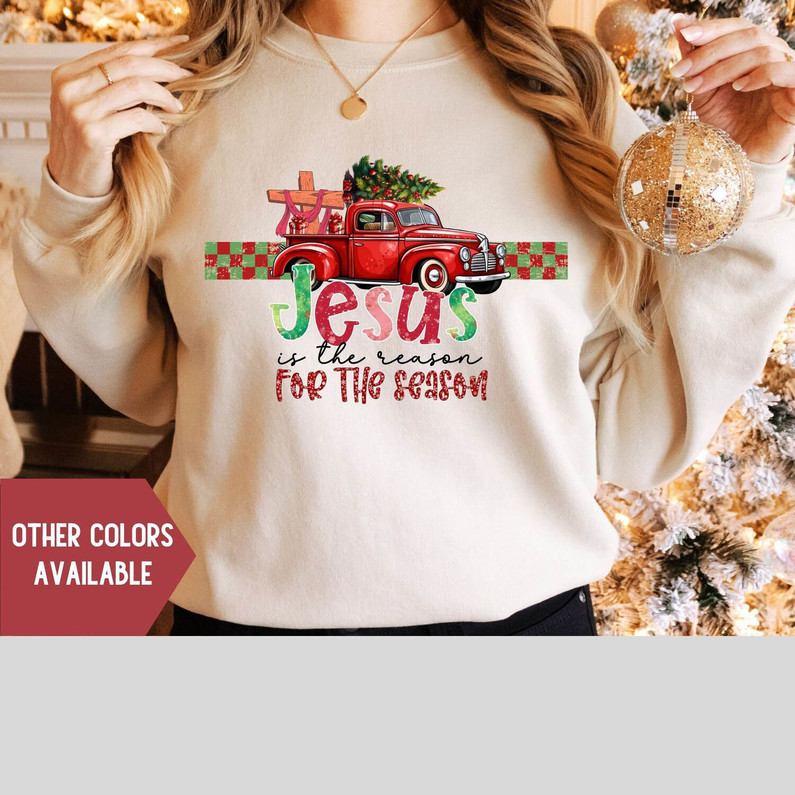 Jesus Is The Reason For The Season Shirt, Christmas Jesus Quotes Unisex T Shirt Long Sleeve