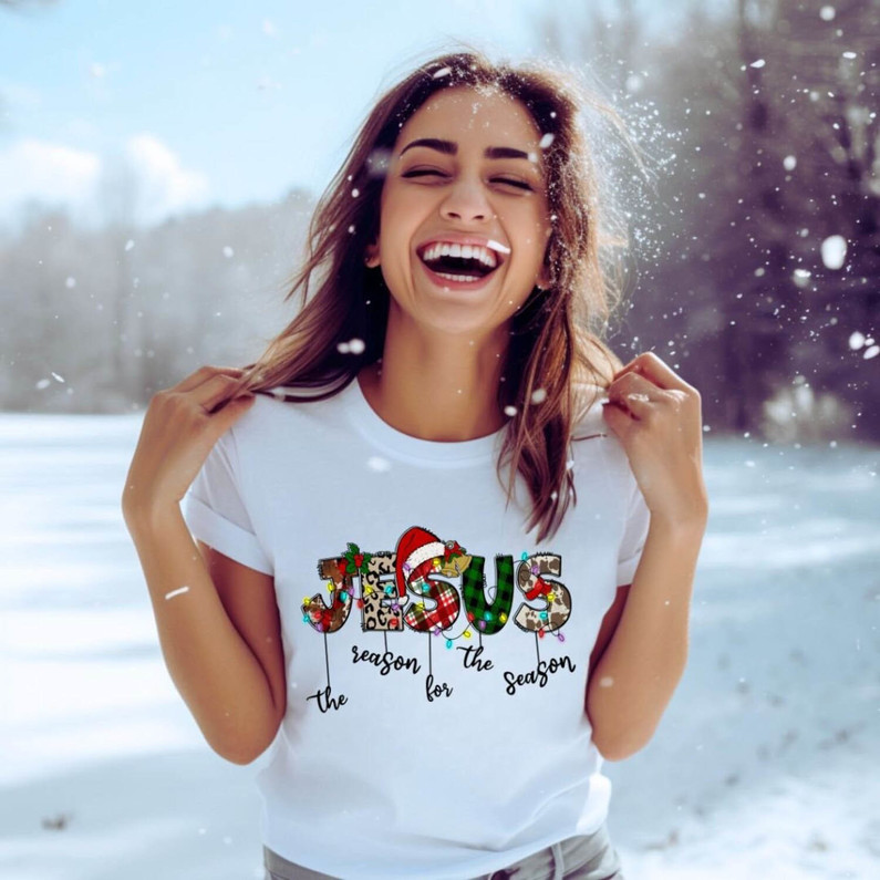 Jesus Is The Reason For The Season Funny Shirt, Christian Christmas Unisex T Shirt Crewneck Sweatshirt