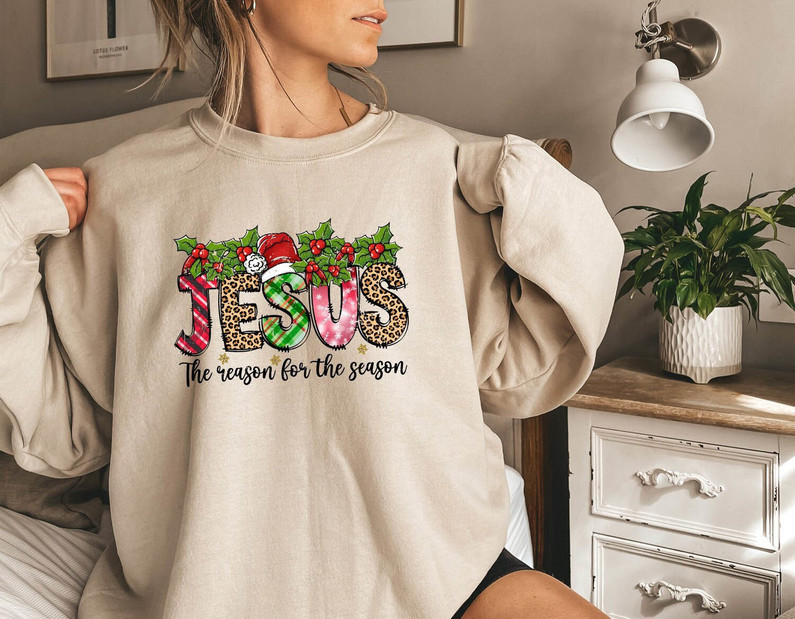 Jesus Is The Reason For The Season Shirt, Christmas Jesus Quotes Hoodie Long Sleeve