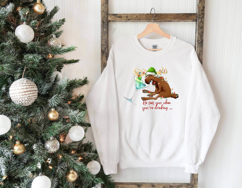 He Sees You When You're Drinking Shirt, Reindeer Christmas Tee Tops Crewneck Sweatshirt