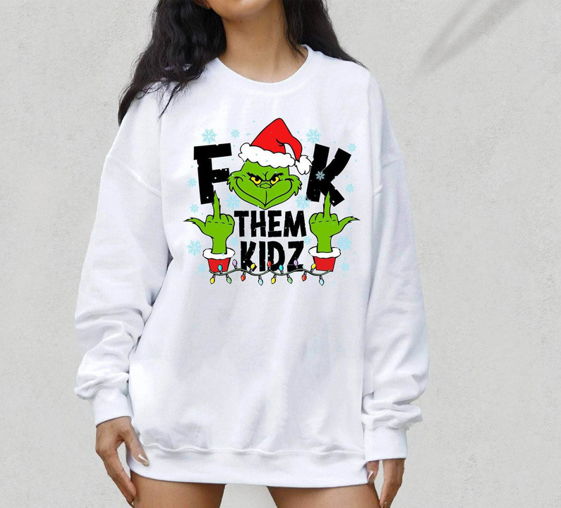 Fck Them Kids Shirt, Christmas Grinch Funny Long Sleeve Short Sleeve