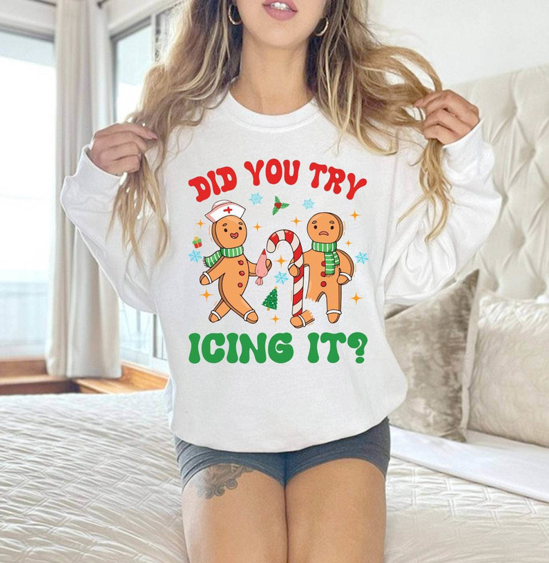 Did You Try Icing It Shirt, Nurse Christmas Hoodie Tee Tops