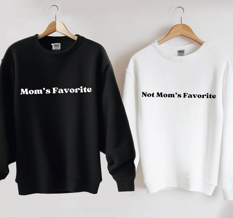 Not Mom's Favorite Shirt, Funny Sweater Tee Tops
