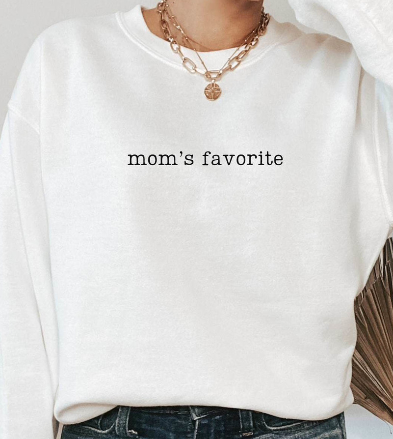 Mom's Favorite Shirt, Funny Favorite Daughter Unisex T Shirt Long Sleeve