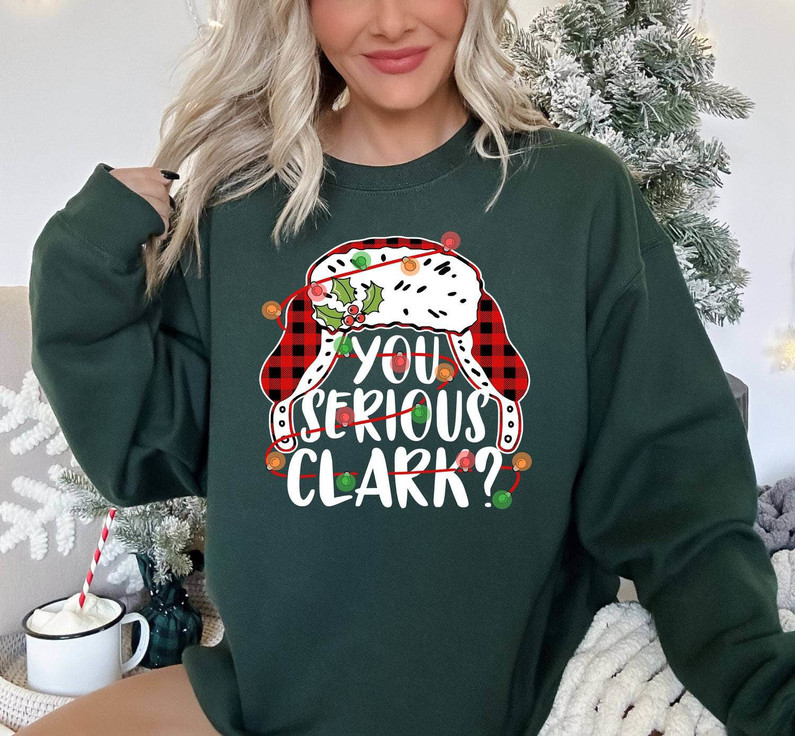 You Serious Clark Vintage Shirt, Christmas Movie Hoodie Tee Tops