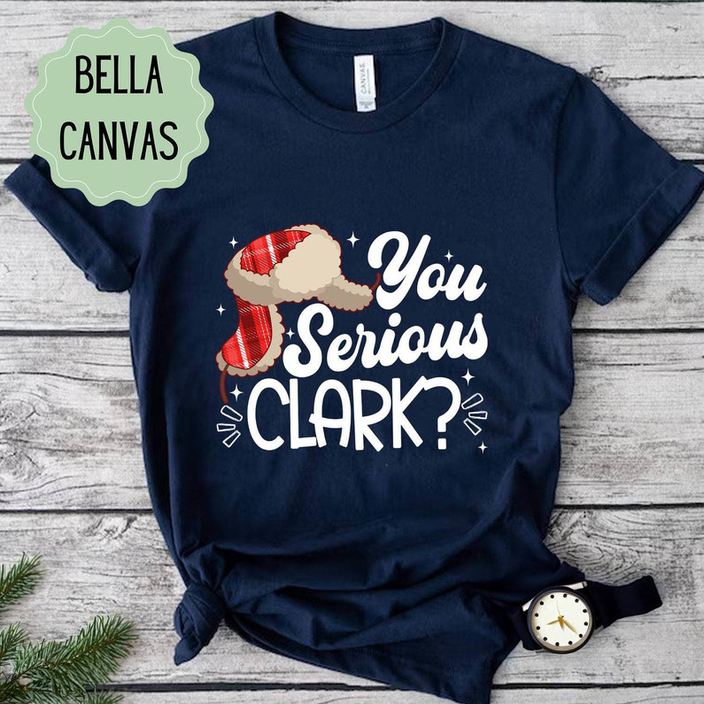 You Serious Clark Shirt, Christmas Movie Sweater Long Sleeve