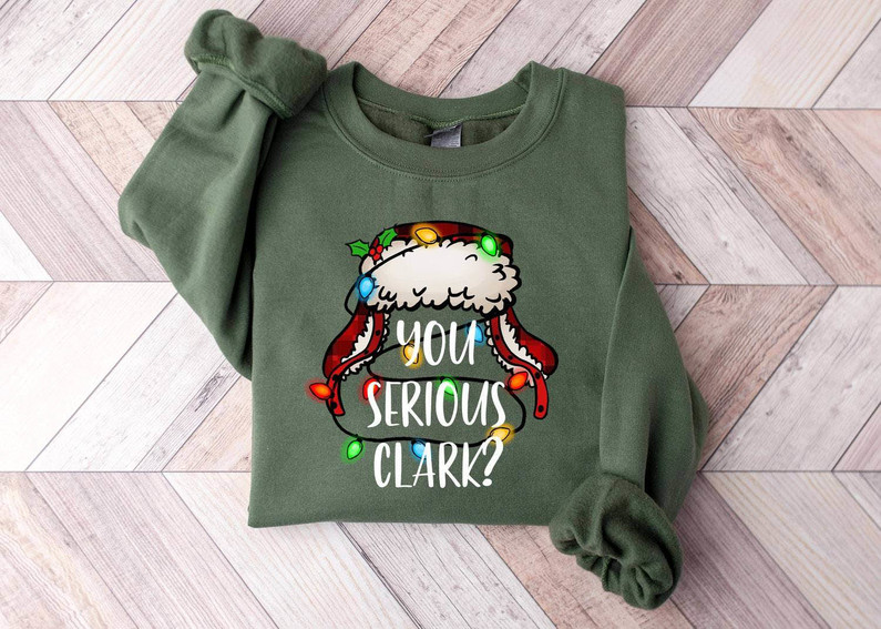 You Serious Clark Funny Shirt, Christmas Vacation Sweater Crewneck Sweatshirt