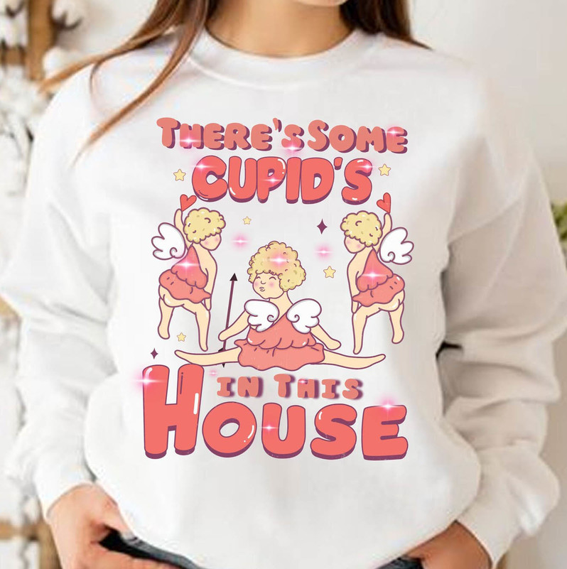 There's Some Cupid's In This House Shirt, Funny Valentines Day Hoodie Short Sleeve