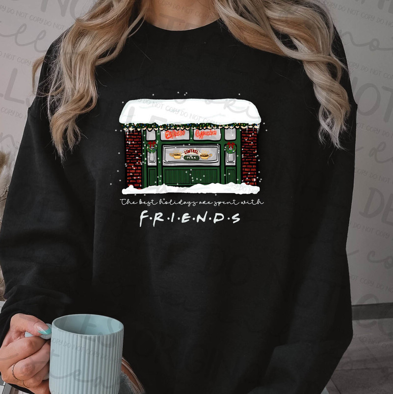 The Best Holiday Are Spent With Friends T Shirt, Friends Christmas Shirt Crewneck