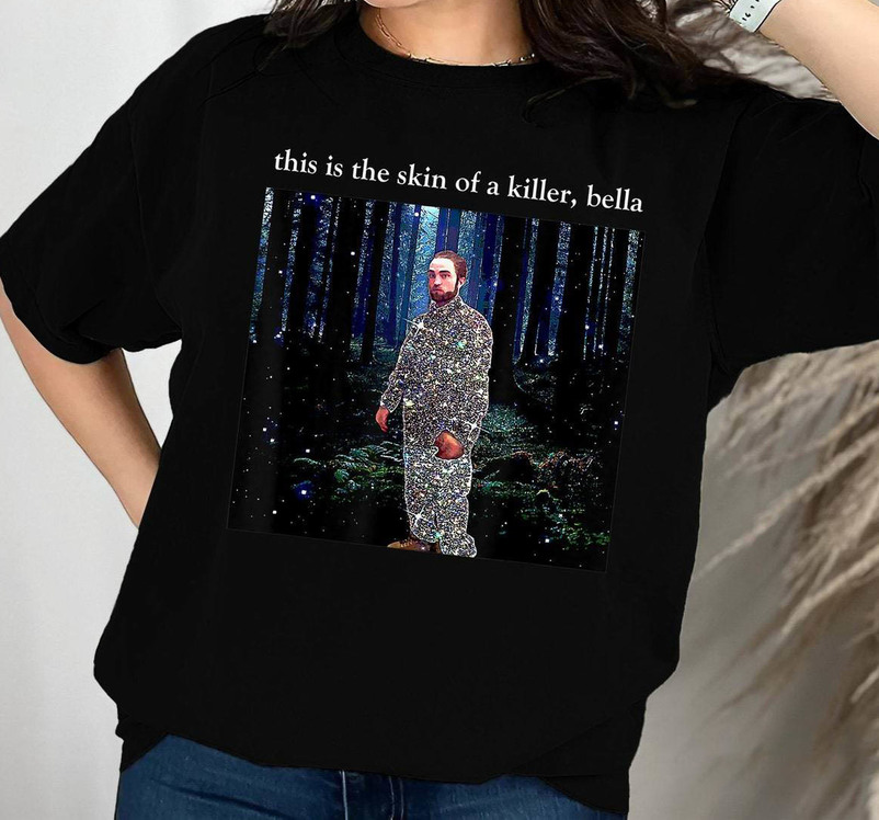 Retro Edward Cullen Sweatshirt , This Is The Skin Of A Killer Bella Shirt Crewneck
