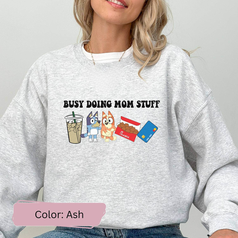 Cool Design Busy Doing Mom Stuff Shirt, Funny Mom Sweater Long Sleeve