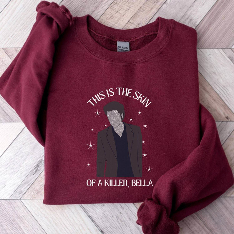 New Rare This Is The Skin Of A Killer Bella Shirt, Edward Cullen Sweatshirt Long Sleeve