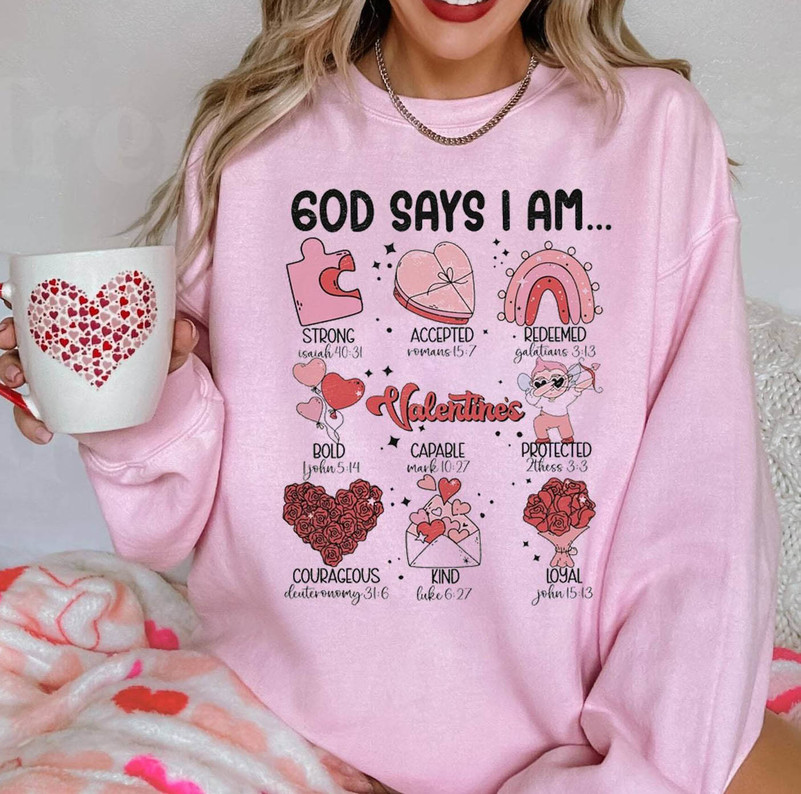 God Say I Am Valentine Sweatshirt, God Say You Are Valentine Shirt Short Sleeve