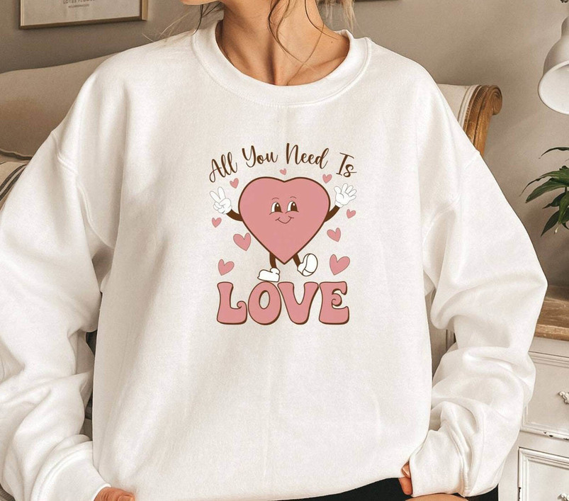 Must Have Heart Sweatshirt , All You Need Is Love Shirt Short Sleeve