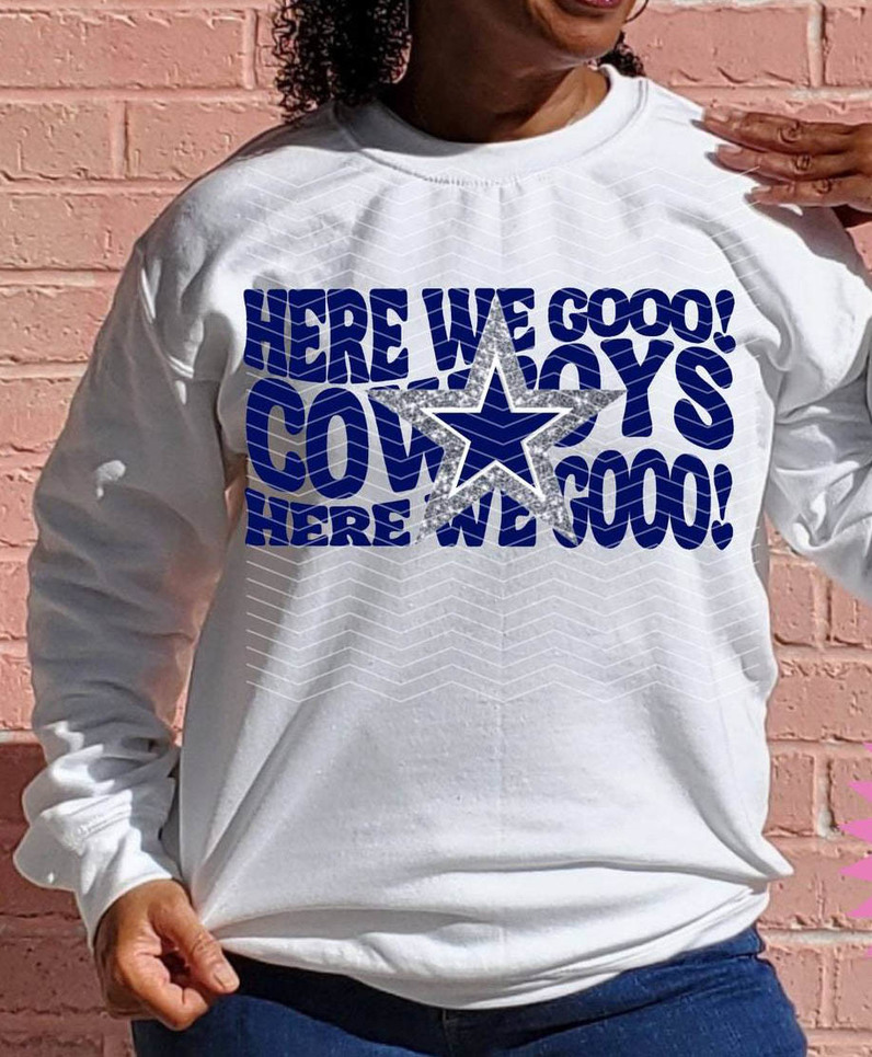 Here We Go Dallas Cowboys Inspired Shirt, Ow Boys With Glitter Star Tee Tops Sweater