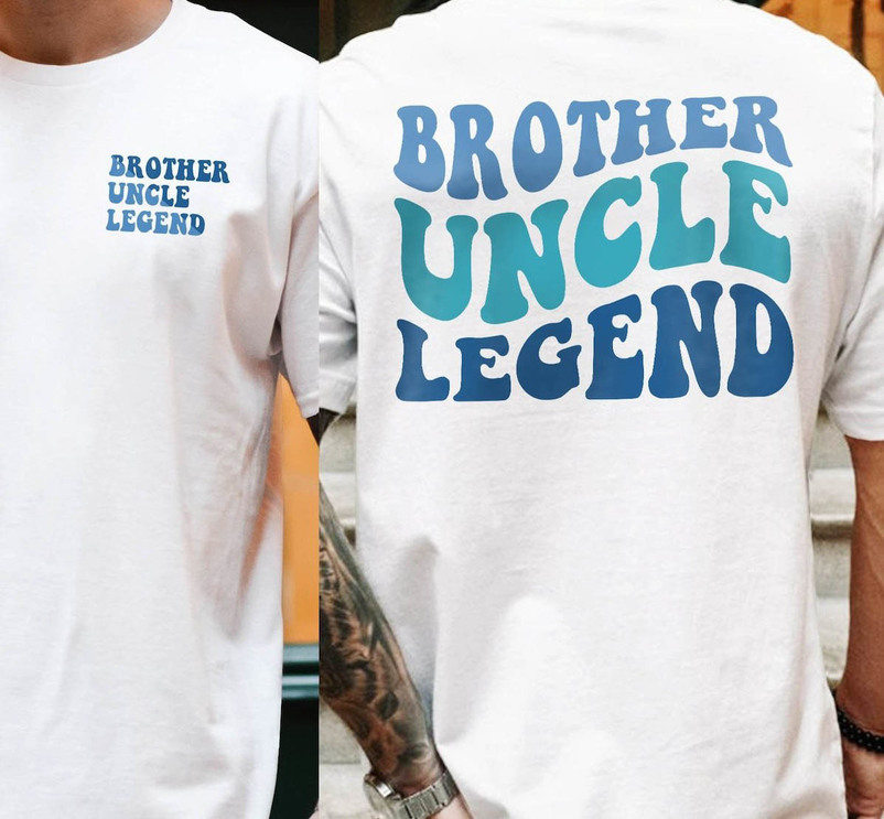 Must Have New Uncle Sweatshirt , Creative Brother Uncle Legend Shirt Short Sleeve