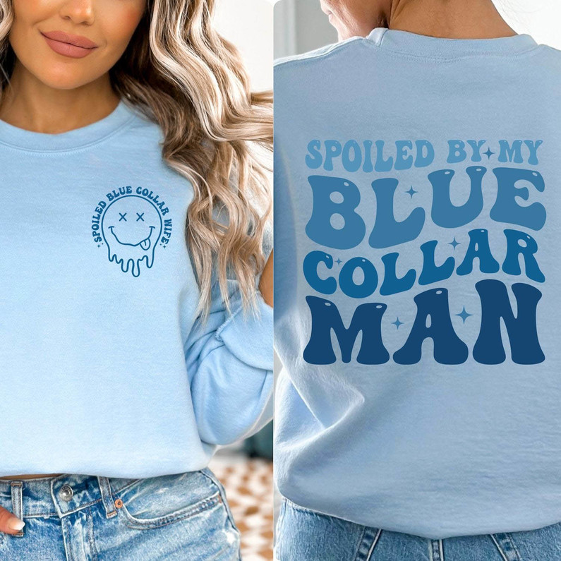 Blue Collar Wife Cute Sweatshirt , Somebody's Spoiled Blue Collar Girlfriend Shirt Sweater
