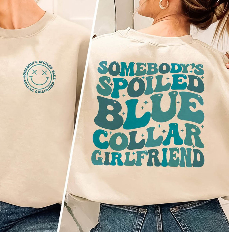 Blue Collar Girlfriend T Shirt, Retro Somebody's Spoiled Blue Collar Girlfriend Shirt Hoodie