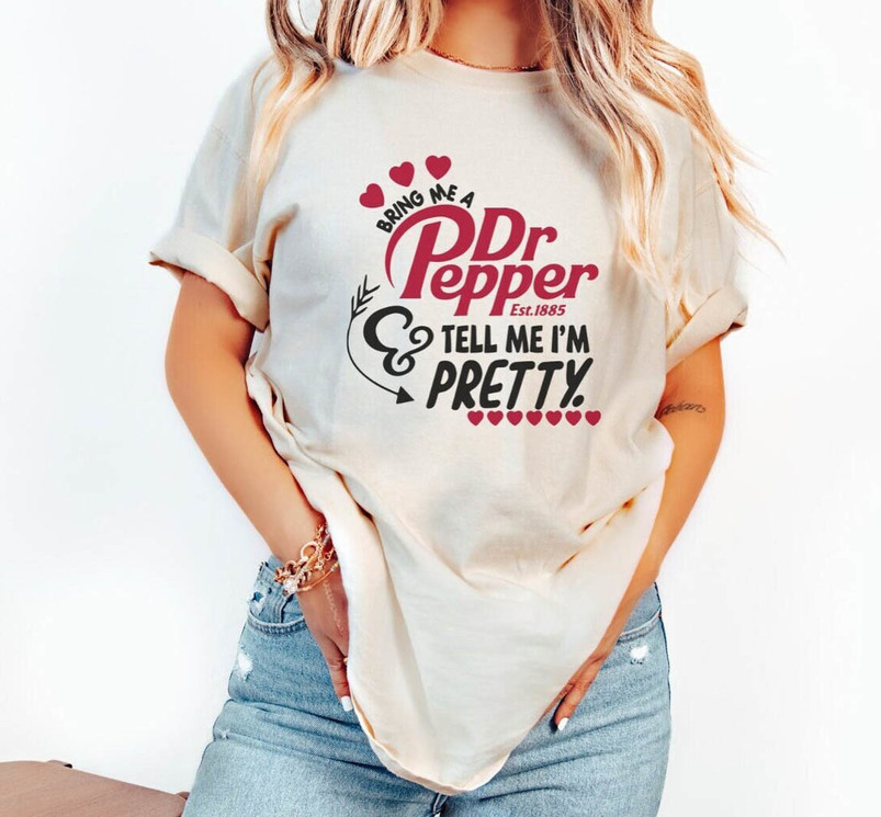 Retro Bring Me A Dr Pepper And Tell Me I'm Pretty T Shirt, Dr Pepper Shirt Sweatshirt
