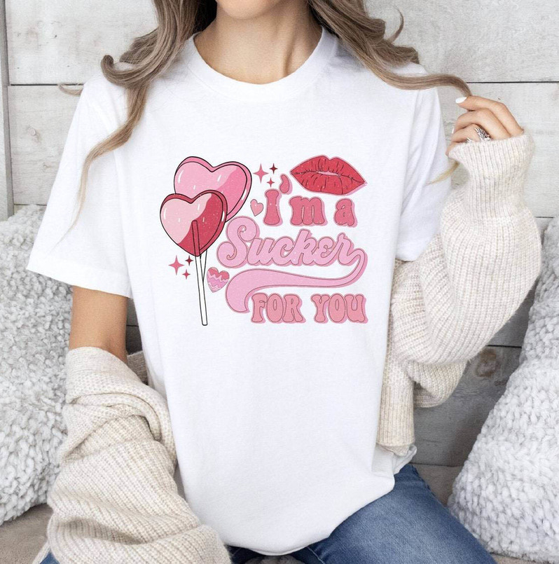 Comfort I Am A Sucker For You T Shirt , Must Have Sucker For You Shirt Tee Tops