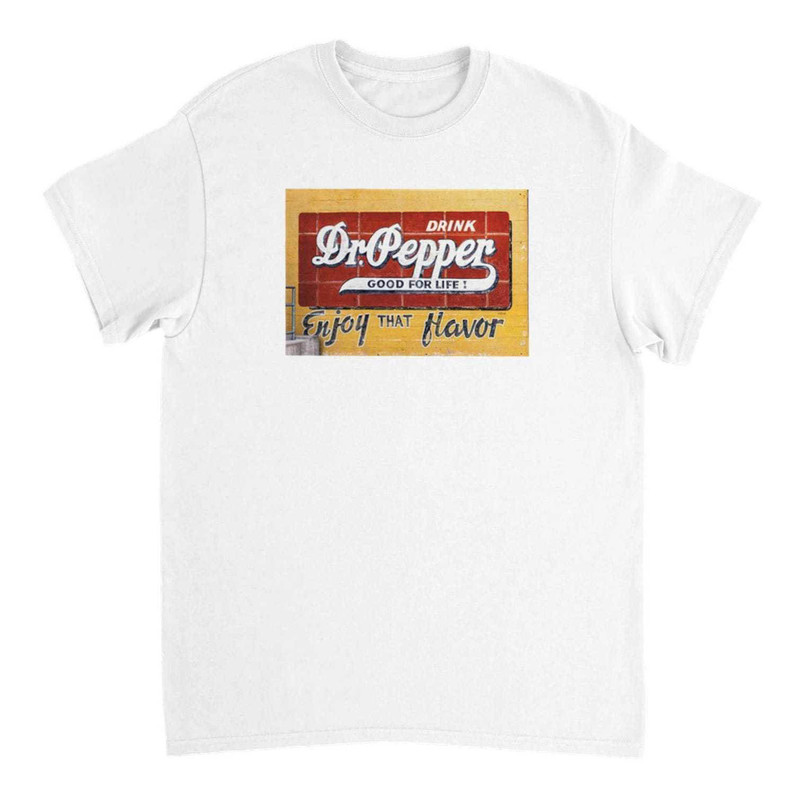 Drink Dr Pepper Good For Life Enjoy That Flavor T Shirt, Dr Pepper Shirt Sweatshirt