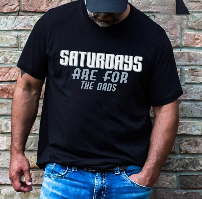 Saturdays Are For The Dads Funny Shirt For Best Father