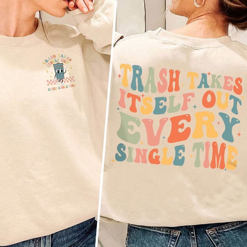 Must Have Swiftie Hoodie, Trash Takes Itself Out Every Single Time Shirt Crewneck
