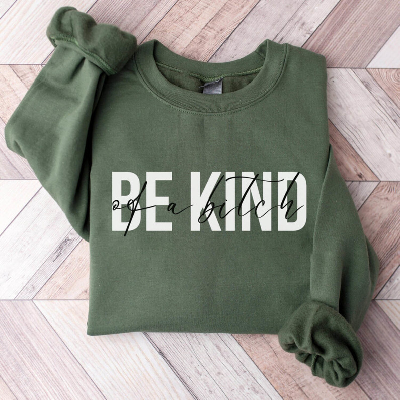 Comfort Be Kind Of A Bitch Shirt, Trendy Quotes Sweater Unisex Hoodie
