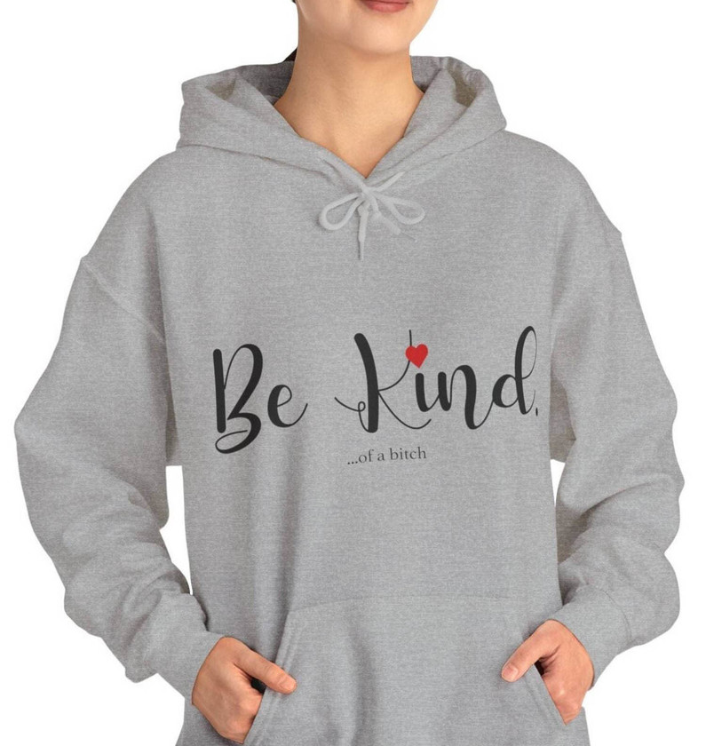 Trendy Be Kind Of A Bitch Shirt, Cute Crewneck Sweater Birthday Gift For Best Friend
