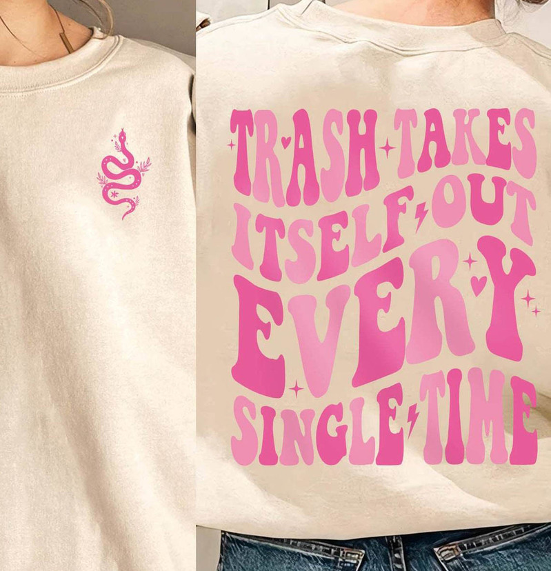 Funny Era T Shirt, Cute Trash Takes Itself Out Every Single Time Shirt Short Sleeve