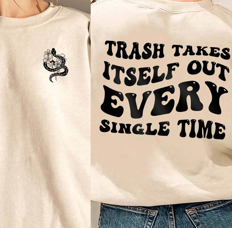 Modern Trash Takes Itself Out Every Single Time Shirt, Taylor Swift Sweatshirt Tee Tops