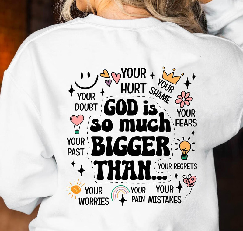 Comfort God Is So Much Bigger Than Shirt, Trendy Faith Sweatshirt Unisex Hoodie