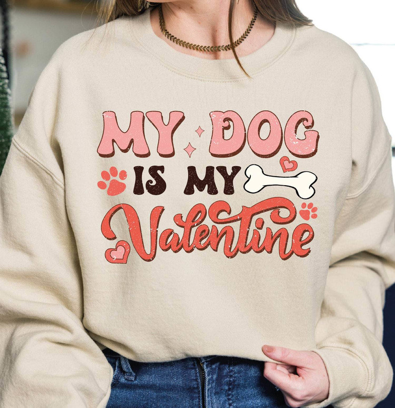 Retro Valentines Day Sweatshirt, Trendy My Dog Is My Valentine Shirt Crewneck