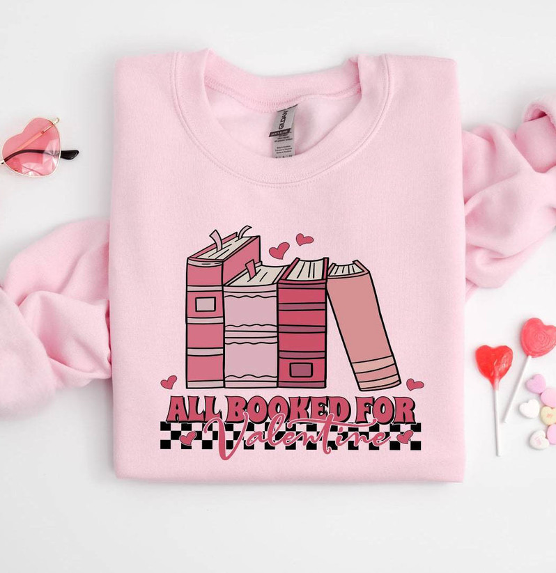 All Booked For Valentines Shirt, Trendy T Shirt Hoodievalentine Gift For Book Lover