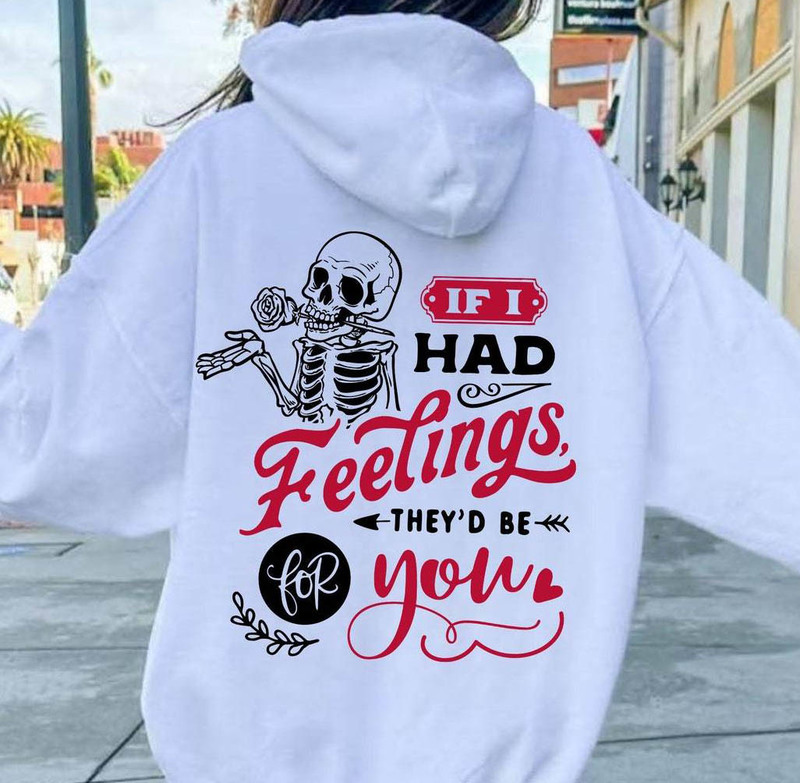 New Rare If I Had Feelings They'd Be For You Shirt, Valentine Short Sleeve Sweatshirt