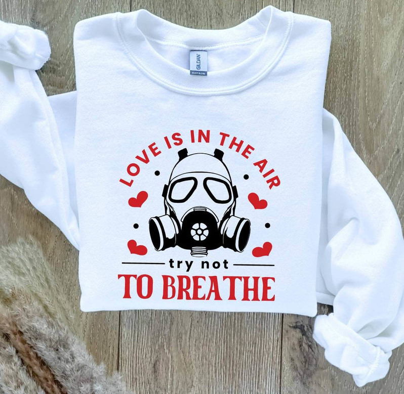 Awesome Love Is In The Air Try Not To Breathe Shirt, Valentines Day Long Sleeve Tee Tops