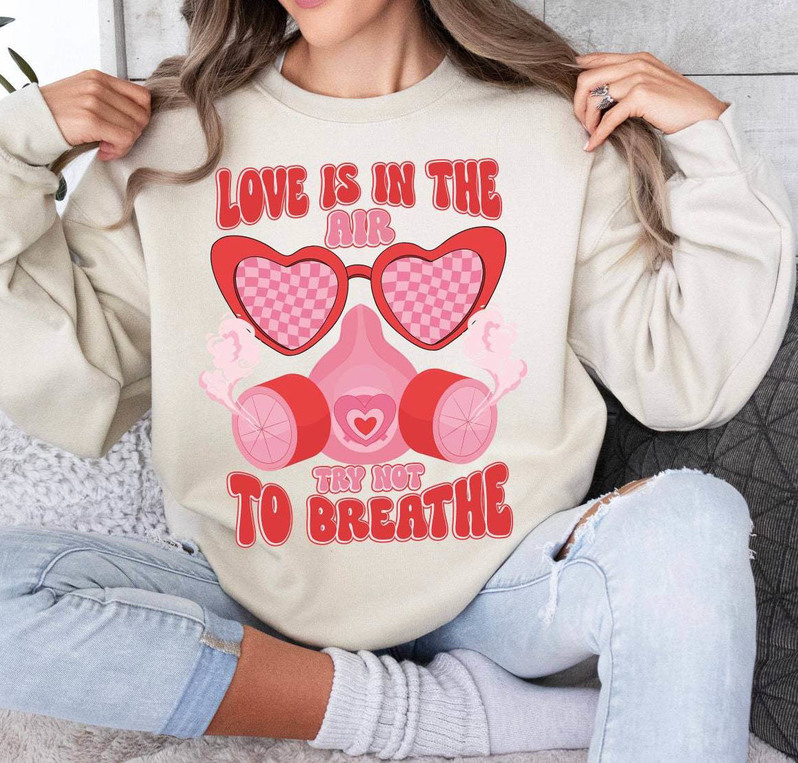 Trendy Love Is In The Air Try Not To Breathe Shirt, Funny Valentine Short Sleeve Crewneck